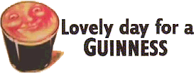 Lovely Day For A Guinness®